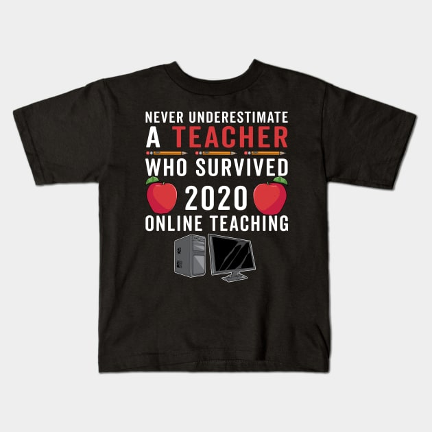 Never Underestimate A Teacher Who Survived 2020 Online Teaching back to Scholl 2021 Kids T-Shirt by yellowpinko